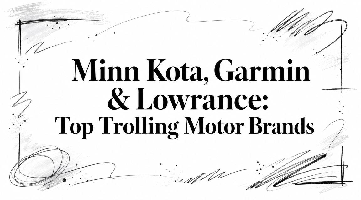 Minn Kota, Garmin & Lowrance: Top Trolling Motor Brands